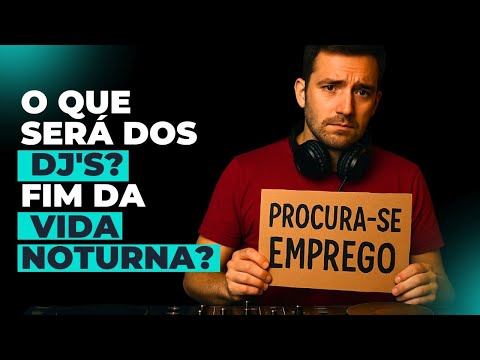 O que Será dos DJ's? Fim das baladas e da vida NOTURNA? 2025