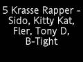 5 Krasse Rapper-Sido,Kitty Kat,Fler,B-Tight,Tony D