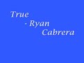 TRUE - RYAN CABRERA LYRICS ライアン・カブレラ