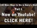 100 More Ways to Die in Garry's Mod: Part 1 (Link)