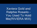 Xaviera Gold and Ralphie Rosario - You Used To Hold Me(RIVIE