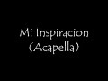 Mi Inspiracion (Acapella) - Daniel Salazar
