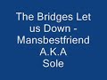 Sole - The Bridges Let Us Down