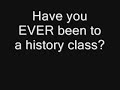 Proud doesn't go to history class.