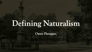Defining Naturalism: Owen Flanagan et al