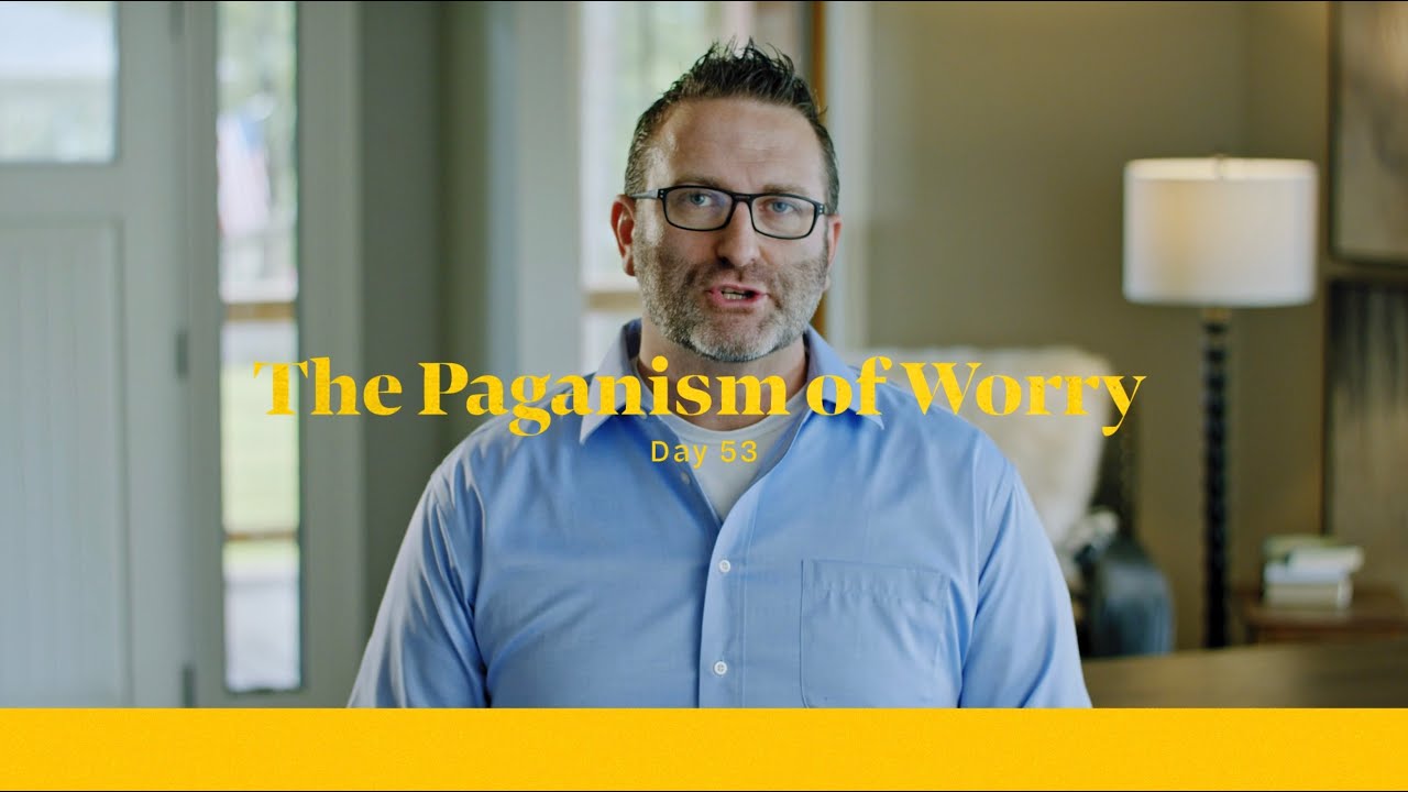 Life of Christ Day 53 Devo | The Paganism of Worry