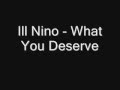 Ill Nino - What You Deserve