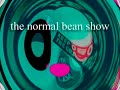 the normal bean show- titleclip the normal bean show- titleclip
