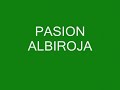 PASION ALBIROJA
