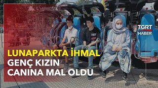 Lunaparkta Akıl Almaz İhmal Genç Kızı Hayatta