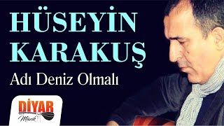 Hüseyin Karakuş - Adı Deniz Olmalı