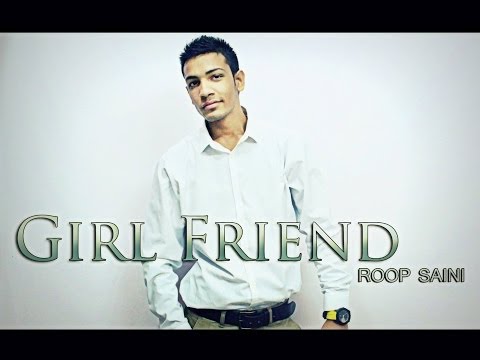 Latest Punjabi Songs 2014 - Girl Friend - Roop Saini - Brand New Punjabi Song 2014 hd