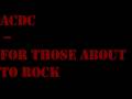 ACDC - FOR THOSE ABAOUT TO ROCK WE SALUTE YOU