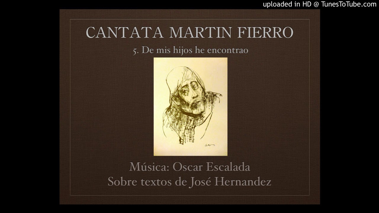 5 Cantata Martín Fierro de Oscar Escalada