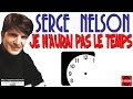 JE N'AURAI PAS LE TEMPS - Serge Nelson
