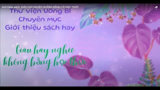 Giới thiệu sách: GIÀU HAY NGHÈO KHÔNG BẰNG CÓ HỌC THỨC