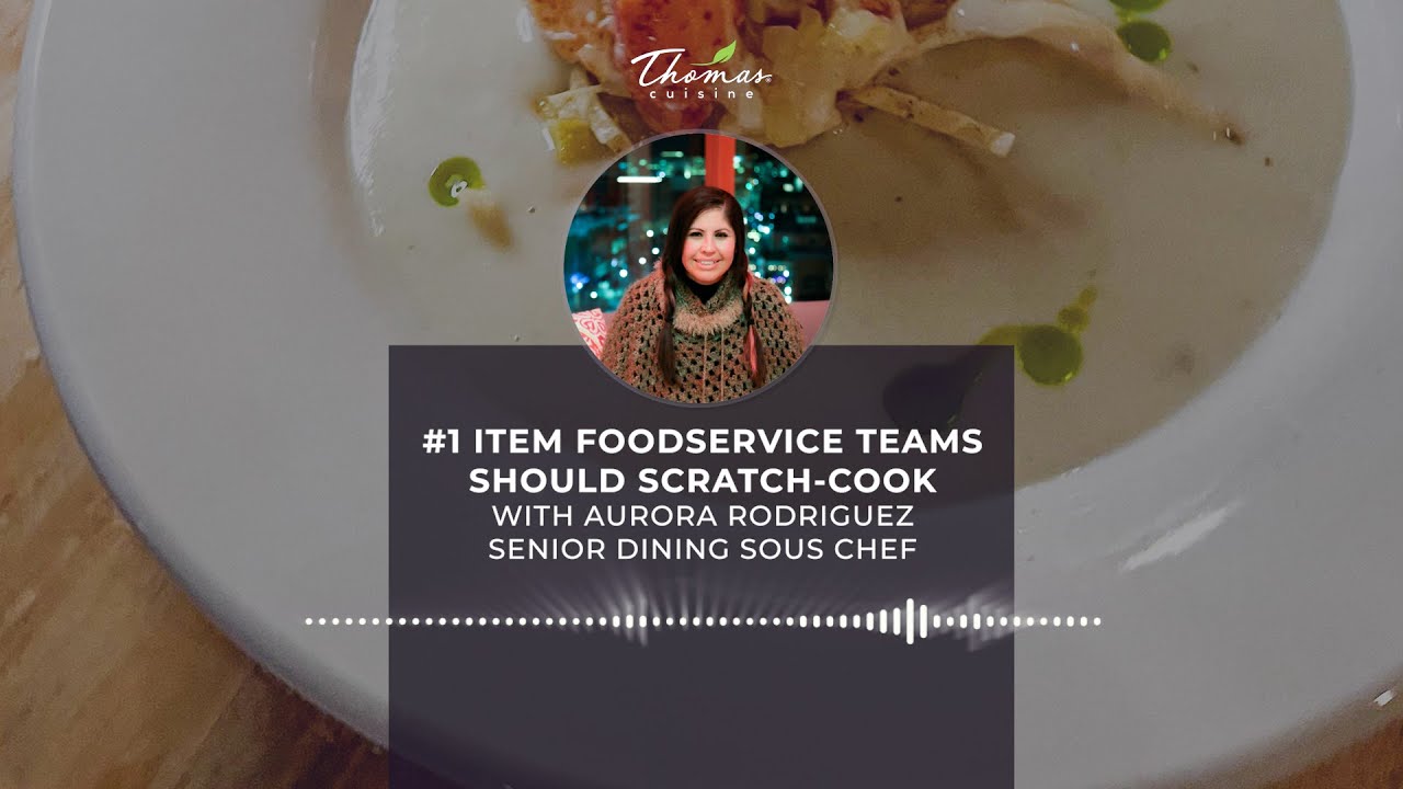 pt. 4 From Frozen to Fresh Mini Series: #1 Item to Make From Scratch - Thomas Cuisine Senior Dining
