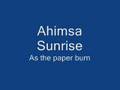 Ahimsa Sunrise - As The Papers Burn