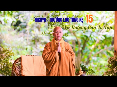 NIKAYA Trưởng Lão Tăng Kệ 15 -Thước Đo Người Tu- Vô Thượng Căn Tu Tập