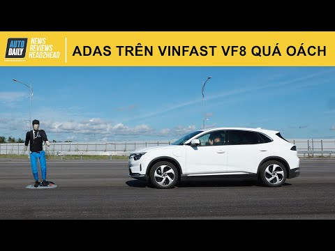 ADAS - Hệ thống hỗ trợ lái an toàn cao cấp ADAS VinFast VF8 - Quá oách!!!