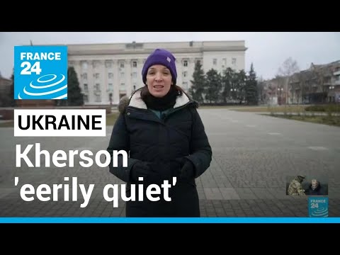 Kherson 'eerily quiet' on one-year anniversary of Russian invasion in Ukraine • FRANCE 24 English