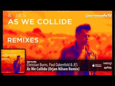 Christian Burns, Paul Oakenfold & JES - As We Collide (Orjan Nilsen Remix)