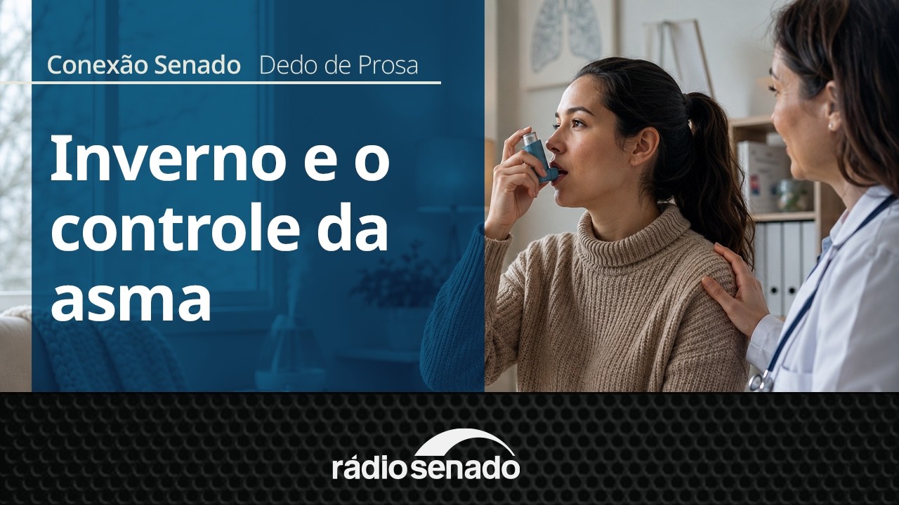 Dedo de Prosa | Controle da asma no inverno | Conexão Senado 22/6/26
