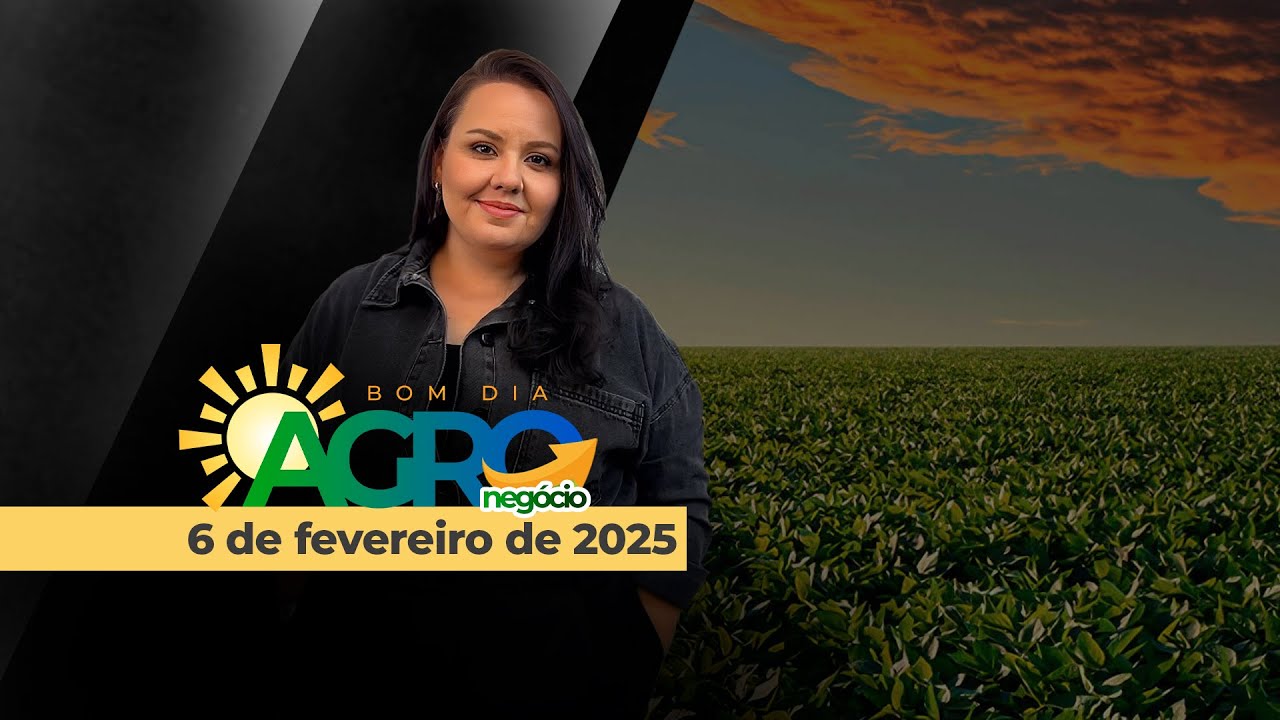 Bom dia Agro 06/02/2025