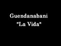 guendanabani   la vida