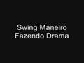 Swing Maneiro - Fazendo Drama