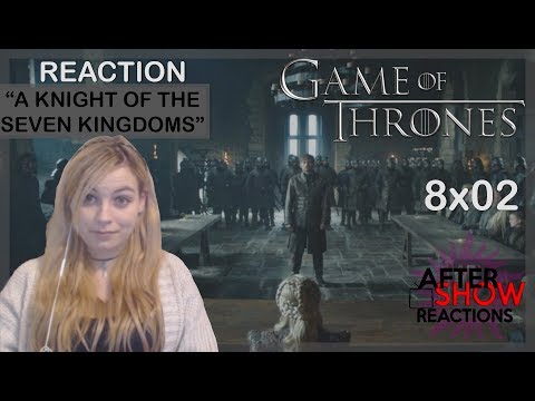 Game Of Thrones 8x02 - "A Knight Of The Seven Kingdoms" Reaction Part 2