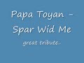Papa Toyan - Spar Wid Me