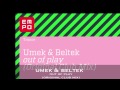 Umek & Beltek Out Of Play Video and Lyrics