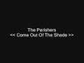 Come Out Of The Shade - The Perishers Come Out Of The Shade - The Perishers
