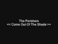Come Out Of The Shade - The Perishers