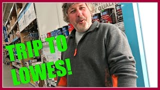 A TRIP TO LOWES!
