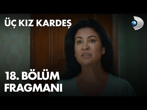Üç Kız Kardeş 18. Bölüm Fragmanı                                                                                                                                                                                                                          