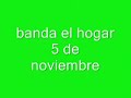 banda el hogar 5 de noviembre 2009