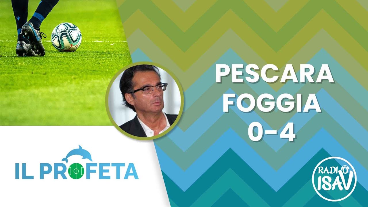 IL PROFETA - Massimo Profeta | PESCARA - FOGGIA 0-4