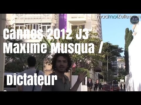Cannes 2012. Jour 1. Maxime Musqua a causé au Dictateur