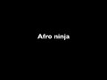 Afro ninja Afro ninja