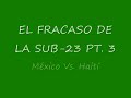FRACASO MEXICO VS. HAITI, DESDE EL MIN.70-PARTE 3/3