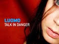 Luomo - Talk in Danger