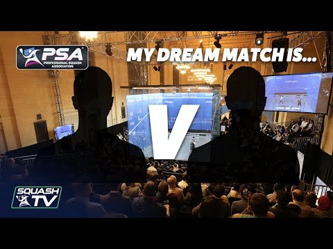 My Dream Squash Match is...