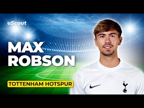 How Good Is Max Robson at Tottenham Hotspur?