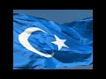 Doğu Türkistan Millî Marşı ( National Anthem Of East Turkestan
