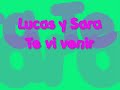 www.mucha-tele.blogspot.com video musical de lucas y sara con la cancion te vi venir