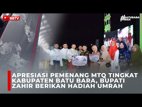 APRESIASI PEMENANG MTQ TINGKAT KABUPATEN BATU BARA, BUPATI ZAHIR BERIKAN HADIAH UMRAH