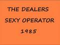 THE DEALERS-SEXY OPERATOR