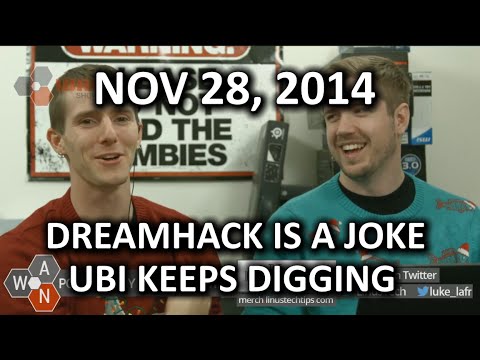 The WAN Show - Ubi Digs & Dreamhack is a joke with CS:Go as the Punchline - November 28, 2014